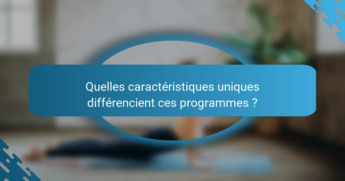 Quelles caractéristiques uniques différencient ces programmes ?